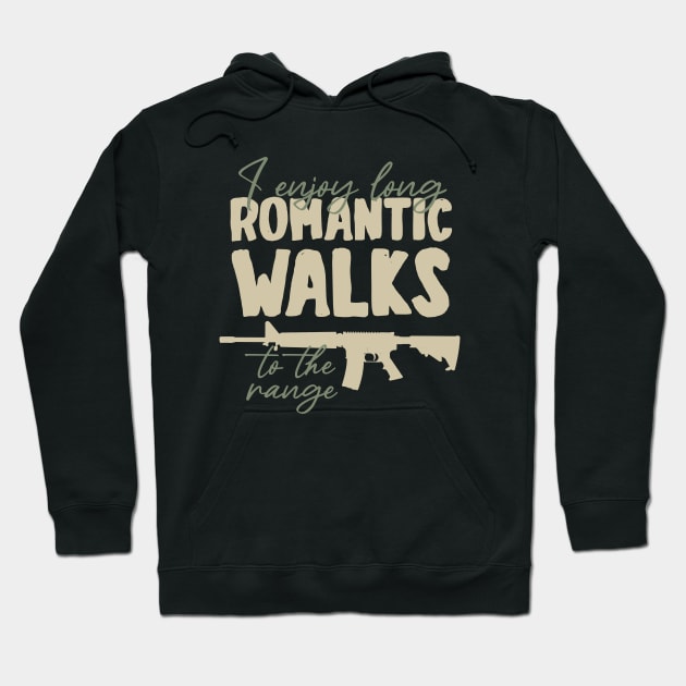 I enjoy long romantic walks to the range Hoodie by YEBYEMYETOZEN